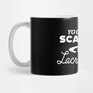 Lacrosse Coach - You don't scare me I coach girl lacrosse Mug